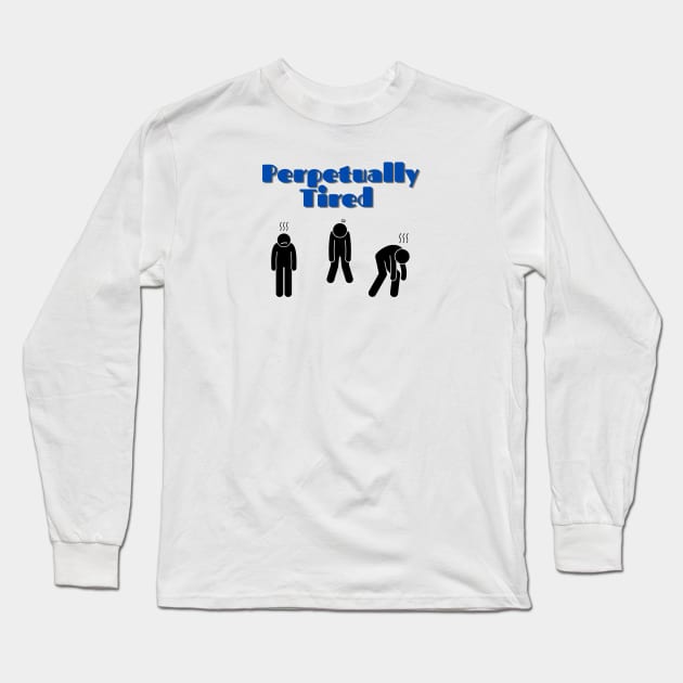 Perpetually Tired Long Sleeve T-Shirt by EmoteYourself